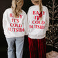 Adult Sweatshirt | Baby It's Cold Outside