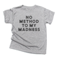 No Method to My Madness